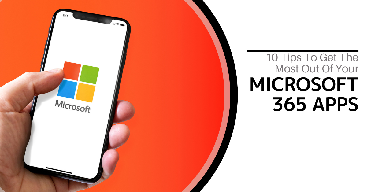 10 Tips to Get the Most Out of Your Microsoft 365 Apps